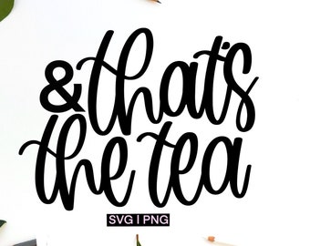 That's the tea svg, sips tea svg, drink tea svg, gossip svg, tea cup svg, hand lettered svg, spill the tea svg, funny tea quote svg, tea svg