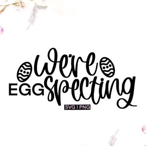 We're Eggspecting svg, Ostern Schwangerschaft Ankündigung svg, Ostern Baby Ankündigung svg, Osterei Schwangerschaft svg, Ostern Baby svg, Ostern SVG