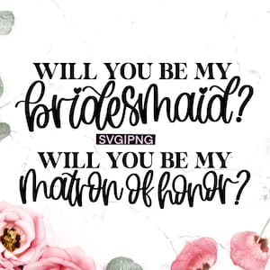 Will you be my bridesmaid svg, will you be my matron of honor svg, bridal party proposal svg, bridesmaid box svg, bridal party gift svg, png