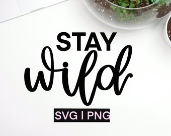 Stay wild svg, adventure svg, baby svg, wild svg, svg files for cricut, hand lettered svg, wild and free svg, quote svg, stay wild graphic