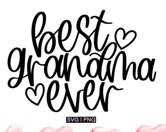 Best grandma ever svg, gift for grandma svg, mother's day svg, best grandma svg, grandma shirt svg, grandmother gift svg, hand lettered svg