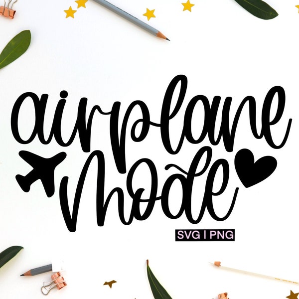 Airplane mode svg, travel shirt svg, vacation svg, girls trip svg, catch flights svg, vacation mode svg, hand lettered svg, holiday svg, png