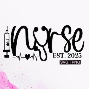 Nurse est 2025 svg, 2025 nurse svg, nursing school svg, nursing student svg, nursing grad svg, hand lettered svg, nurse cut files, nurse png