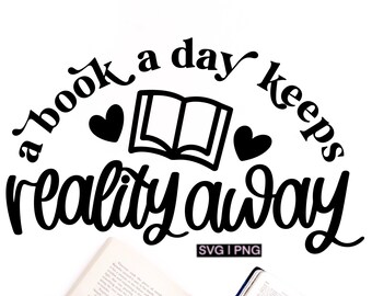 Een boek per dag houdt de werkelijkheid weg svg, booklover svg, leesbeker svg, bibliothecaris svg, boekentas svg, boekshirt svg, boekenwurm svg, grappig boek svg