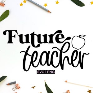 May include: Black and white graphic design with the text "Future Teacher" and a simple outline of an apple. The text "SVG | PNG" is below the design.