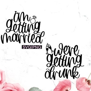 I'm getting married svg, we're get drunk svg, Junggesellinnenabshirt SVG, Hochzeitsparty svg, Brautjungfer svg, Brautparty svg, bach svg