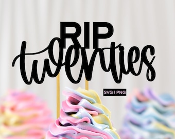 RIP twenties cake topper svg, 30th birthday cake topper svg, hand lettered svg, funny birthday cake topper svg, cake topper cut file, svg