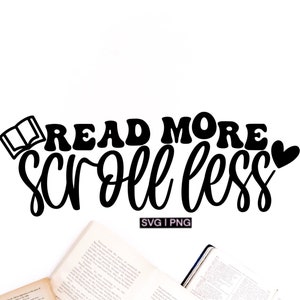 May include: Black and white graphic design with the text "Read More Scroll Less" and a small book icon. The text is in a retro font style. The graphic is set against a white background.
