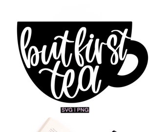 But first tea svg, tea cup svg, tea lover svg, tea shirt svg, tea mug svg, hand lettered svg, funny tea svg, tea quote svg, tea towel svg