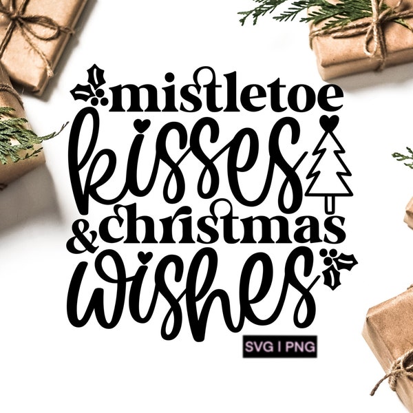 Mistletoe kisses and christmas wishes svg, christmas shirt svg, christmas decor svg, christmas sign svg, christmas mug svg, christmas quote