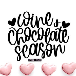 Wine and chocolate season svg, valentine wine svg, funny valentine svg, wine quote svg, hand lettered svg, wine and chocolate svg, wine svg