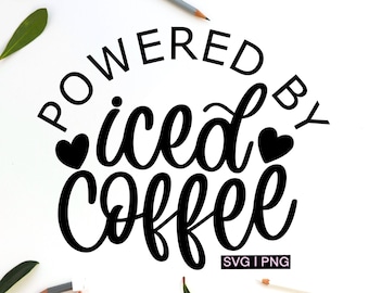 Powered by iced coffee svg, iced coffee love svg, iced coffee mug svg, iced coffee shirt svg, hand lettered svg, funny iced coffee svg, png