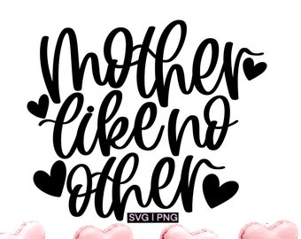 Mother like no other svg, mothers day gift svg, mom life svg, mom quote svg, handlettered svg, mom shirt svg, mother's day card svg, mom svg