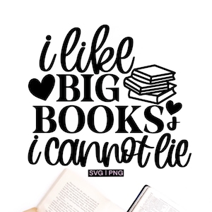 I like big books and I cannot lie svg, book lover svg, funny book quote svg, reading shirt svg, librarian svg,handlettered svg,book club svg