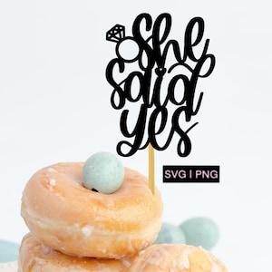 She said yes svg, engagement party cake topper svg, digital cake topper, bridal shower cake topper svg, engagement party svg, engaged svg
