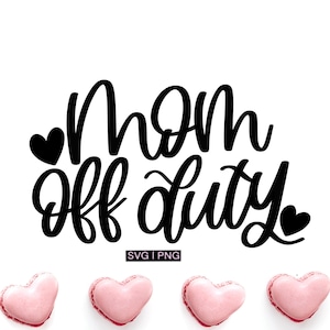 Mom off duty svg, mom life svg, funny mom svg, mother&#39;s day svg, mom vacation svg, mom mug svg, mom gift svg, mom wine svg, mom shirt svg