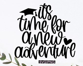 It's time for a new adventure svg, graduation quote svg, grad cap svg, graduation shirt svg, graduation mug svg, grad gift svg, grad svg