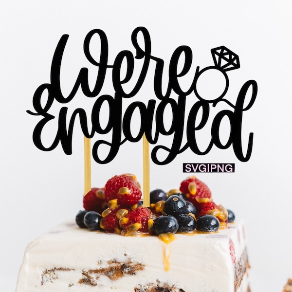 We're engaged cake topper svg, wedding cake topper svg, engagement cake svg, engagement party svg, diy cake topper svg, bridal shower svg