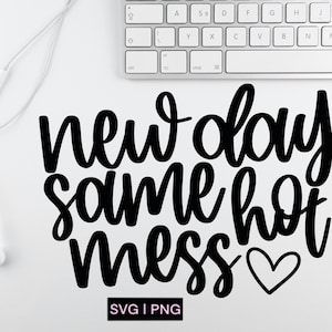 New day same hot mess svg, hot mess svg, funny svg, coffee mug svg, funny shirt svg, hand lettered svg, hot mess express svg, cricut svg