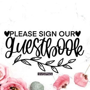 Please sign our guestbook svg, wedding guestbook svg, wedding reception svg, wedding sign svg, wedding decor svg, guestbook wedding cut file