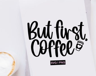 But first coffee svg, coffee lover svg, coffee sign svg, coffee quote svg, coffee mug svg, tumbler svg, coffee shirt svg, hand lettered svg