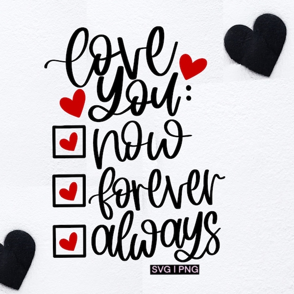 Love you now forever always svg, valentine mug svg, valentine quote svg, valentine baby svg, love quote svg,romantic quote svg,valentine svg