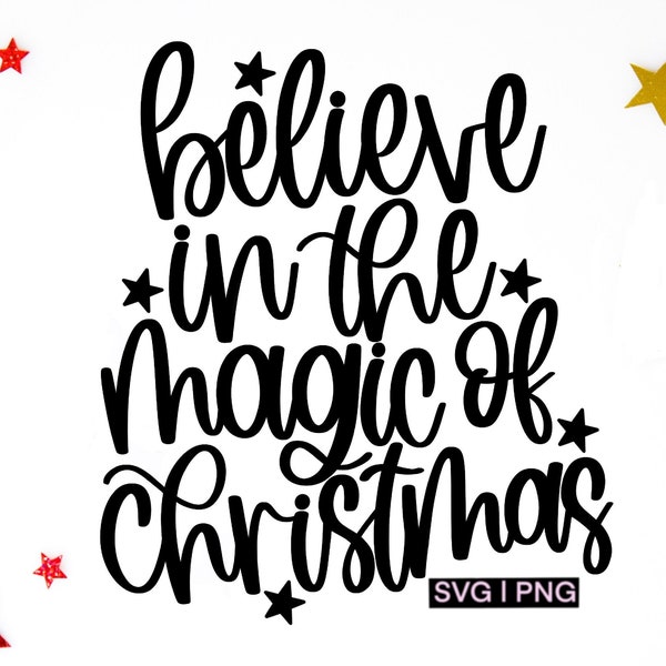 Believe in the magic of christmas svg, christmas quote svg, christmas saying svg, christmas mug svg, christmas ornament svg,handlettered svg