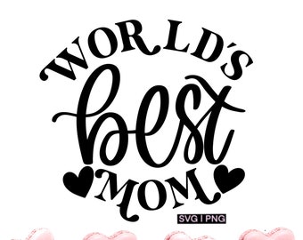 World's best mom svg, mother's day svg, best mom ever svg, handlettered svg, gift for mom svg, mom coffee mug svg, best mom in the world svg