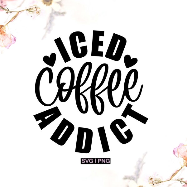 Iced coffee addict svg, cold coffee cup svg, iced coffee quote svg, iced coffee love svg, iced coffee glass svg, handlettered svg,coffee svg