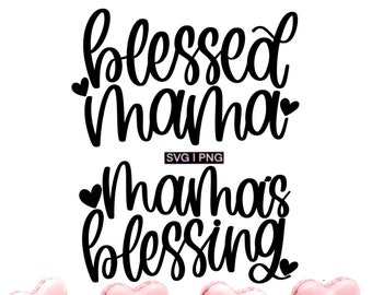Blessed mama svg, Mama's blessing svg, mama and baby shirt svg, hand lettered svg, mommy and me svg, little blessing svg,matching shirts svg