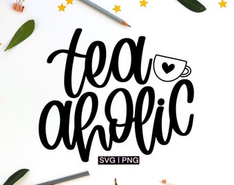 Tea aholic svg, tea lover svg, tea obsessed svg, tea quote svg, tea cup svg, tea mug svg, hand lettered svg, tea shirt svg, tea time svg,png