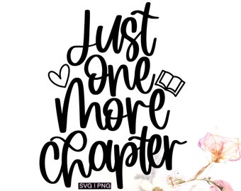 Just one more chapter svg, book lover svg, librarian svg, bookmark svg, hand lettered svg, reading quote svg, book nerd svg, book mug svg