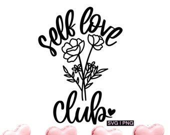 Self love club svg, valentine svg, positive quote svg, motivational svg, feminist svg, body positive svg, self love svg, love yourself svg