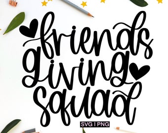 Friendsgiving squad svg, friends thanksgiving svg, friendsgiving shirt svg, hand lettered svg, thankful friends svg, thanksgiving squad svg