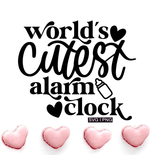 World's cutest alarm clock svg, newborn svg, funny baby quote svg, baby svg, baby girl svg, baby boy svg, baby shower svg, nursery svg, png
