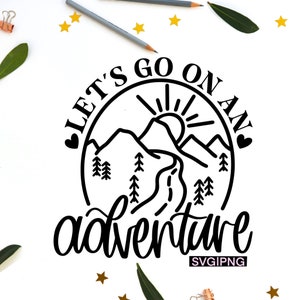 Let&#39;s go on an adventure svg, road trip svg, camping svg, travel svg, tote bag svg, mountain svg, handlettered svg, hiking svg, vacation svg