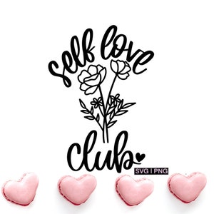 Self love club svg, valentine svg, positive quote svg, motivational svg, feminist svg, body positive svg, self love svg, love yourself svg