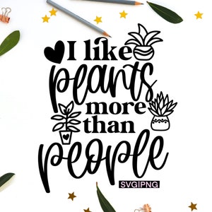 Ich mag Pflanzen mehr als Menschen SVG, Pflanzenliebhaber svg, Pflanzen zitat svg, Pflanzendame Svg, Garten svg, sukkulenten svg, pflanzenobsessed svg, png