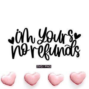 I'm yours no refunds svg, valentines day svg, valentine gift svg, funny valentine svg,handlettered svg,valentine quote svg,valentine mug svg