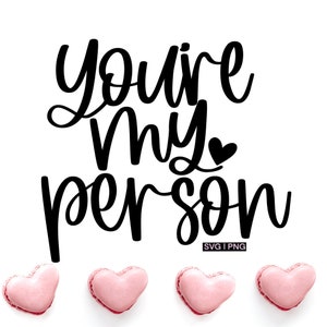 You're my person svg, valentine es day svg, best friend svg, hand lettered svg, love quote svg, valentines mug svg, valentines shirt svg, png