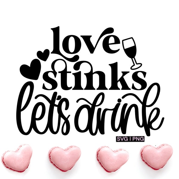 Love stinks let's drink svg, valentine wine svg, anti valentine svg, funny wine bag svg, funny valentine svg, hand ettered svg,love wine svg