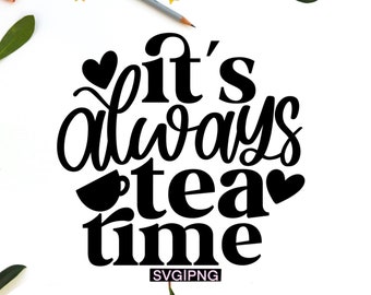 Es ist immer Teezeit, Tee-Liebhaber-Svg, Teetasse-Svg, Tee-Shirt-Svg, Teeschild-Svg, Handbeschriftetes-Svg, Teetrinker-Svg, Teezeit-Svg, Tee-Svg