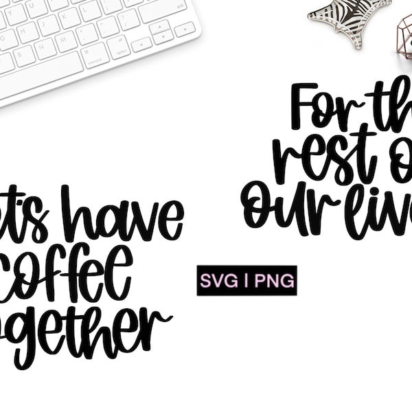 Let's have coffee together svg, for the rest of our lives svg, couple coffee mug svg, romantic coffee mugs svg, anniversary gift svg, svg