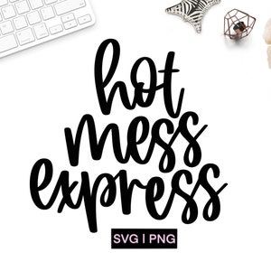 Hot mess express svg, hot mess svg, funny svg, mom life svg, funny mom svg, sarcastic svg, hand lettered svg, funny quote svg, mess cut file