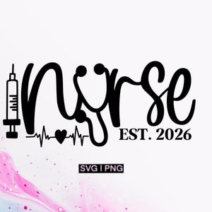 Nurse est 2026 svg, 2026 nurse svg, nursing school svg, nursing student svg, nursing grad svg, hand lettered svg, nurse cut files, nurse png