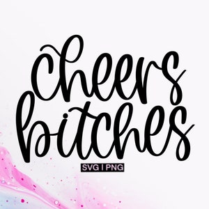 Cheers bitches svg, bachelorette svg, girls weekend svg, girls trip svg, hand lettered svg, girls night svg, new years svg, bridesmaid svg image 1