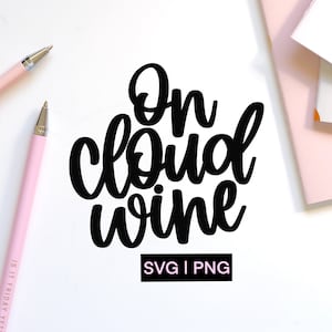 On cloud wine svg, wine quote svg, wine glass svg, wine svg, funny wine svg, wine sayings svg, funny wine quotes svg, hand lettered svg, svg