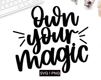 Own your magic svg, make your own magic svg, magic svg, hand lettered svg, svg files for cricut, positive quotes svg, inspirational svg, svg