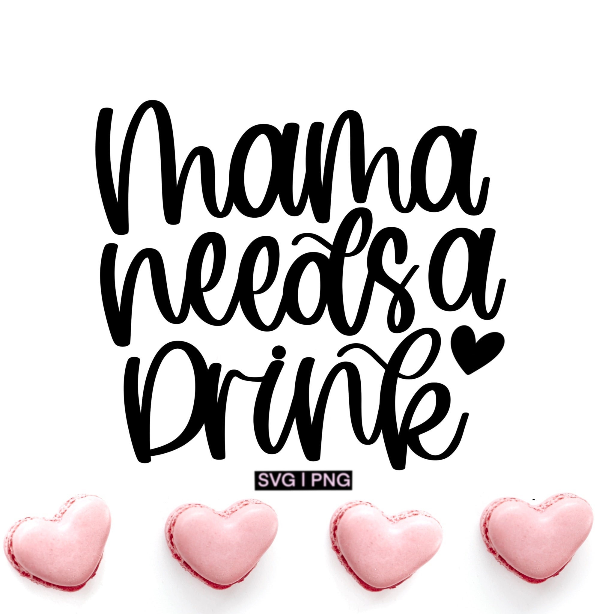 Mama Needs a Drink Svg, Funny Mom Mug Svg, Mom Wine Glass Svg