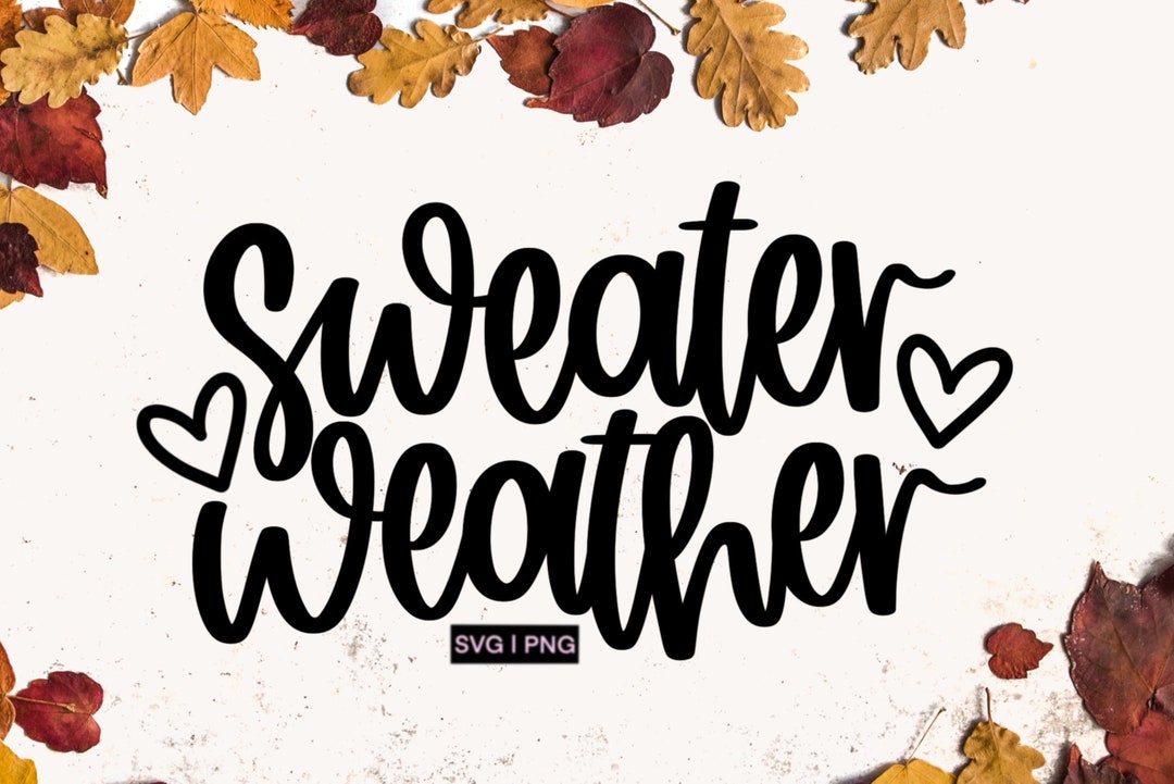 Sweater Weather Svg, Fall Vibes Svg, Cozy Vibes Svg, Fall Shirt Svg ...